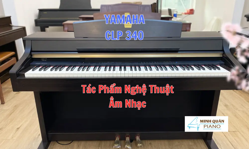 Yamaha CLP 340: Một Tác Phẩm Nghệ Thuật Âm Nhạc 1 tac pham yamaha clp 340